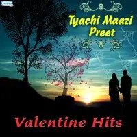 Tyachi Maazi Preet - Valentine Hits