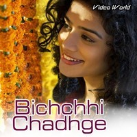 Bichchhi Chadhge