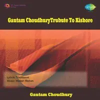 Gautam Choudhury Trubute To Kishore