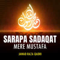 Sarapa Sadaqat Mere Mustafa