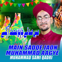 Main Sadqe Jaon Muhammad Aagye