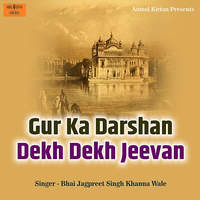 Gur Ka Darshan Dekh Dekh Jeevan