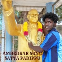 AMBEDKAR SONG SATTA PADIPPU