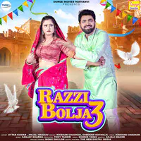 Razzi Bolja 3 (feat. Uttar Kumar,Anjali Raghav)