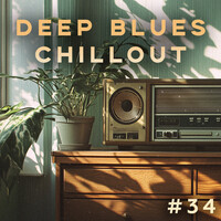 Deep Blues Chillout #34