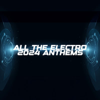 All The Electro 2024 Anthems