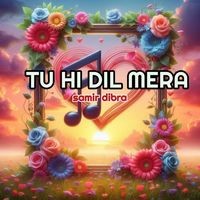 Tu Hi Dil Mera