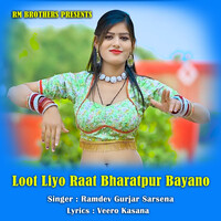 Loot Liyo Raat Bharatpur Bayano