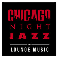 Chicago Night Jazz (Piano Lounge Music)