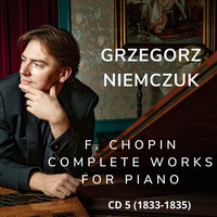 F. Chopin - Complete Works for Piano CD 5 (1833-1835)