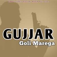 Gujjar Goli Marega