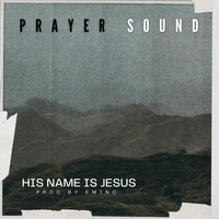 His Name Is Jesus (Prayer Sound)
