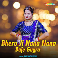 Bheru Ji Nana Nana Baje Gugra