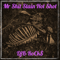 Mr Shit Stain Hot Shot