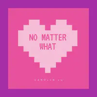 No Matter What