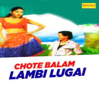 Chote Balam Lambi Lugai