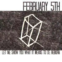 February 5th: Let Me Show You What It Means to Be Reborn