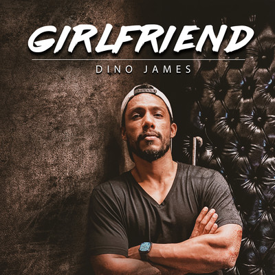 Girlfriend MP3 Song Download by Dino James (Girlfriend)| Listen Girlfriend  (गर्लफ्रेंड) Song Free Online