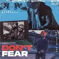 Don’t Fear (feat. Harsh Ramgarhia)