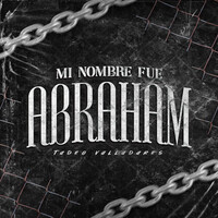 Mi Nombre Fue Abraham