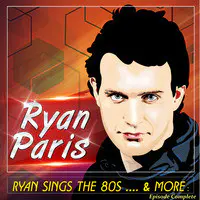 Ryan Sings the 80s .... & More : Episode Complete