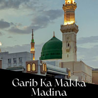 Garib Ka Makka Madina