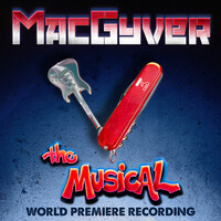 MacGyver The Musical (World Premiere Recording)