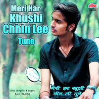 Meri Har Khushi Chhin Lee Tune