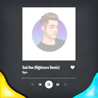 Sad One (Nightcore Remix)