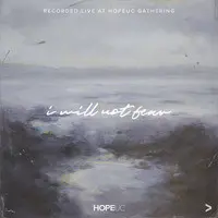 I Will Not Fear (Live from HopeUC Gathering)