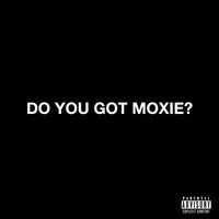 Do You Got Moxie?