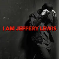 I Am Jeffery Lewis