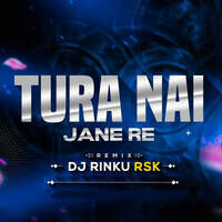 Tura Nai Jane Re (Remix)