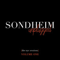 Sondheim Unplugged (The NYC Sessions), Vol. 1