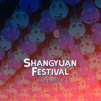 Shangyuan Festival (LoFi Mix 2)