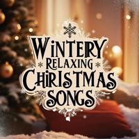 Wintery Relaxing Christmas Songs