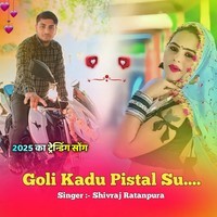 Goli Kadu Pistal Su