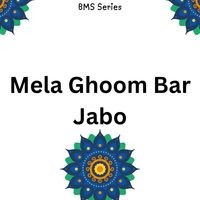 Mela Ghoom Bar Jabo