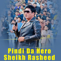 Pindi Da Hero Sheikh Rasheed