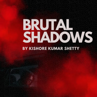 Brutal Shadows