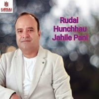 Rudai Hunchhau Jahile Pani