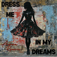 Dress Me in My Dreams