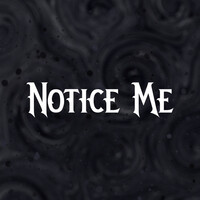 Notice Me