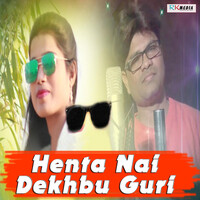 Henta Nai Dekhbu Guri