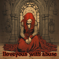 Iloveyous with Abuse