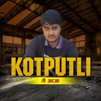 Kotputli Main Aaja