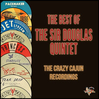 The Best of the Sir Douglas Quintet (The Crazy Cajun Recordings)