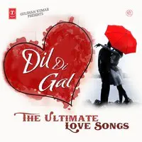 Dil Di Gal - The Ultimate Love Songs