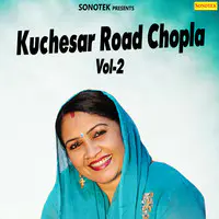 Kuchesar Road Chopla Vol 2