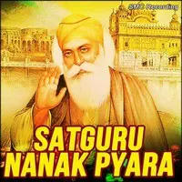 Satguru Nanak Pyara